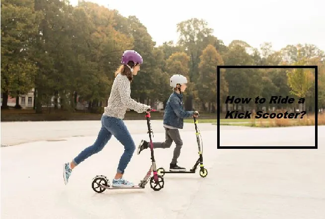 how to ride a kick scooter